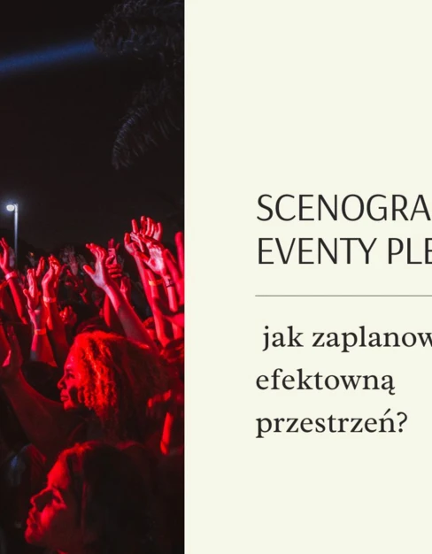 Scenografia na eventy plenerowe - jak zaplanować efektowną przestrzeń?